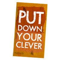 Put-Down-Your-Clever