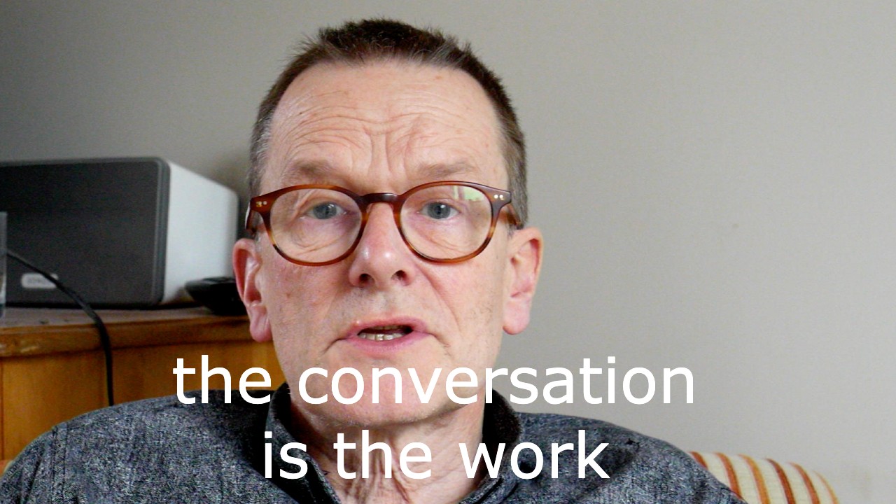 the conversation is the work